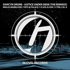 Dancyn Drone - Justice Under Siege (Niklas Marklund Remix) [Glovel records]