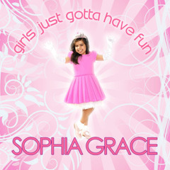 Sophia Grace 'Girls Just Gotta Have Fun'