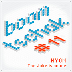 Myom - The Juke is on me (Boom Tschak Podcast # 11)