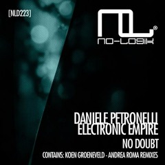 Daniele Petronelli vs Electronic Empire - No Doubt (Andrea Roma Remix) [No-Logik]