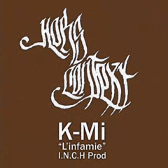 K-mi (prod I.N.C.H.)- L'infamie