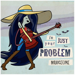I'm Just Your Problem
