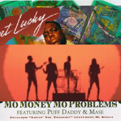 Mo Money Mo Problems [Get PLucky MashUp] (Mase B.I.G P-Diddy Daft Punk Beats Antique Charles Butler)