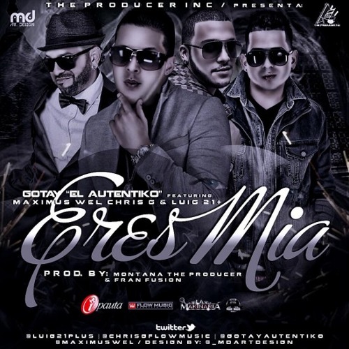 Montana Ft. Luigi 21 Plus, Chris G, Maximus Wel & Gotay El Autentiko - Eres Mia