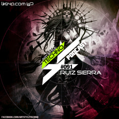 Art Style: Techno | Podcast #091 : Ruiz Sierra [FACEBOOK.COM/ARTSTYLETECHNO]