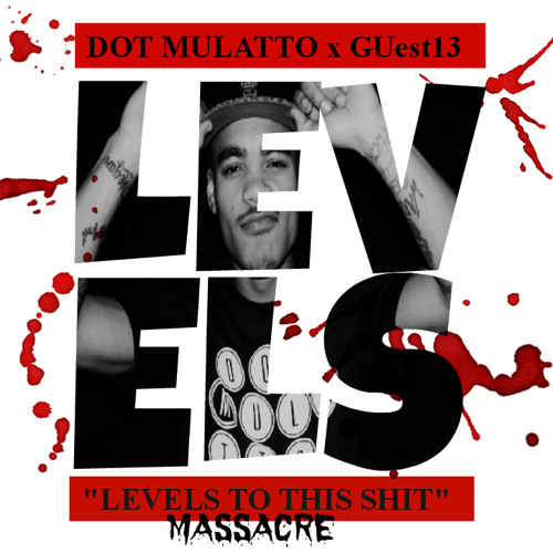 Dot Mulatto - Levels To This Shit Massacre