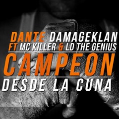 Campeon desde la cuna - Dante Damageklan Mc killer Ld The genius