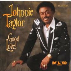JOHNNIE TAYLOR - GOODxLOVE (REMIX By. RONELE JONES)(+1)