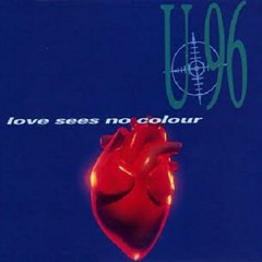 U 96 - Love Sees No Color