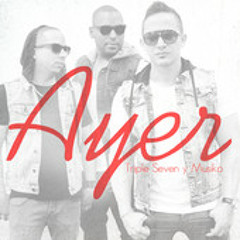 Triple Seven Ft. Musico - Ayer (Reggaeton Remix)(Prod.Dj Omega)