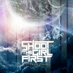 Shoot The Girl First - Well Never Fall