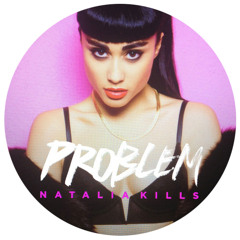 Natalia Kills - Problem (But You Know What They Say About Me) (Kat Krazy Remix)