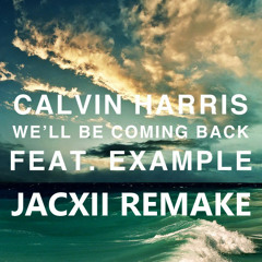 Calvin Harris We´ll be Coming back (JACOO REMAKE)