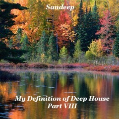Sandeep - My Definition of Deep House Part VIII