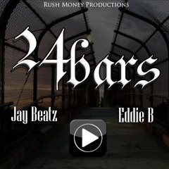 24 BARS. Jay Beatz FT Eddie B