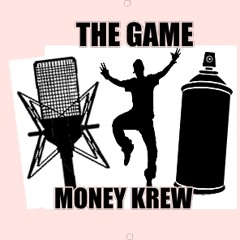 THE GAME MONEY KREW.-G-M KREW