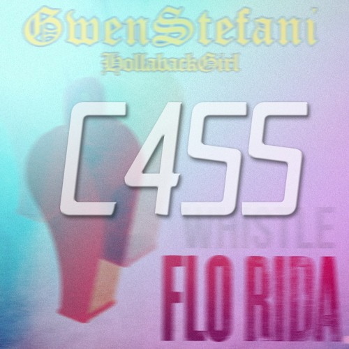 Stream Hollaback Girl Whistle (Flo Rida Vs Gwen Stefani) Mashup *Free