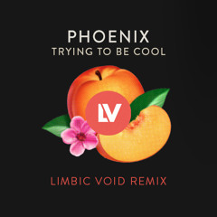 Phoenix - Trying To Be Cool (Limbic Void Remix)
