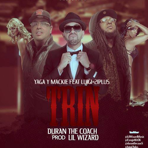 Trin - Yaga Y Mackie Ft. Lui G 21 Plus (Prod. By Duran The Coach Y Lil Wizard)