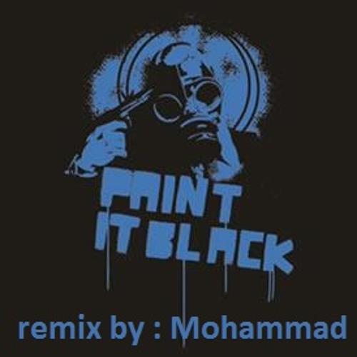 Stream Paint It Black(Rolling Stones)(DEMO) Remix by Mohammad by Moe