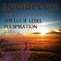 The Lucid Podcast 009 Lucie Lebel - Pulspiration