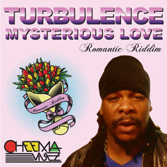 TURBULENCE - MYSTERIOUS LOVE // ROMANTIC RIDDIM // CHEEMA VIBEZ