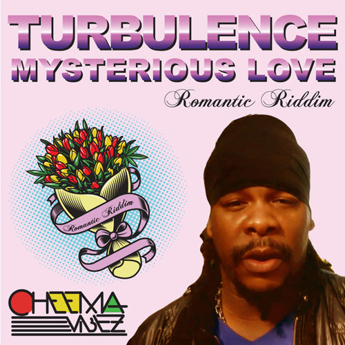 TURBULENCE - MYSTERIOUS LOVE // ROMANTIC RIDDIM // CHEEMA VIBEZ