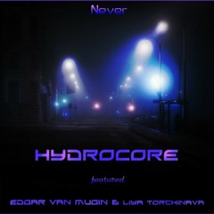HydroCore ft. Edgar van Mugin & Liya Torchinava - Never (Original Mix)