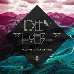 Nick de Friez x Paul Pre - Deep Thought