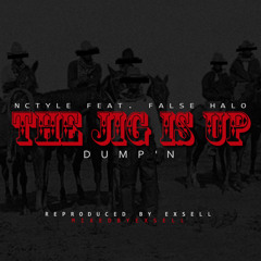 25 The Jig is up (Dumpin') Nstyll feat. False Halo freestyle)