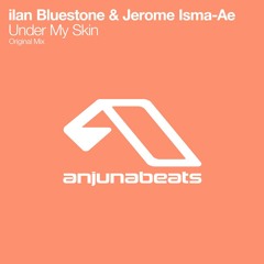 ilan Bluestone & Jerome isma-Ae - Under My Skin [Record of the week] #ABGT030
