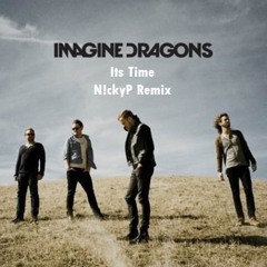 Imagine Dragons - Its Time (N!ckyP Remix)