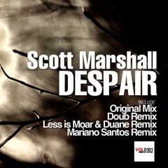 Scott Marshall - Despair (DOUB Remix) [UPDATED VERSION] || COMING SOON TO VOL 0101 RECORDS||