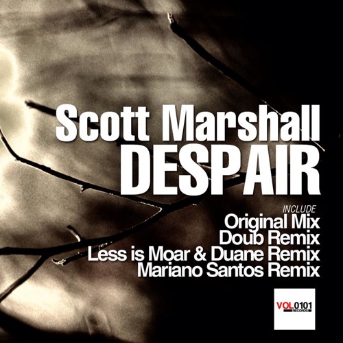 Scott Marshall - Despair (DOUB Remix) [UPDATED VERSION] || COMING SOON TO VOL 0101 RECORDS||