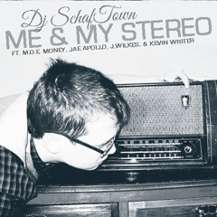 DJ SchafTown - "Me & My Stereo" FT. M.O.E Money, Jae Apollo, J.Wilkes & Kevin Writer