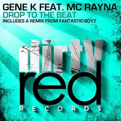 Gene K - Drop To The Beat FEAT Mc Rayna (Fantastic Boyz remix) OUT NOW ON DIRTY RED RECORDS