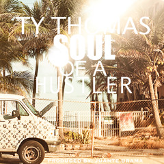 Ty Thomas - Soul Of A Hustler