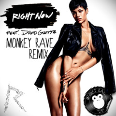 Rihanna feat David Guetta - Right Now (Monkey Rave Remix)