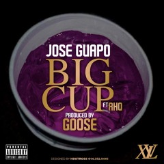 JOSE GUAPO - BIG CUP FEAT RICH HOMIE QUAN