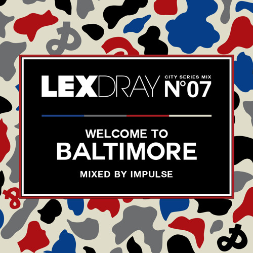 Lexdray City Series - Volume 7 - Welcome to Baltimore - Mixed by DJ Impulse