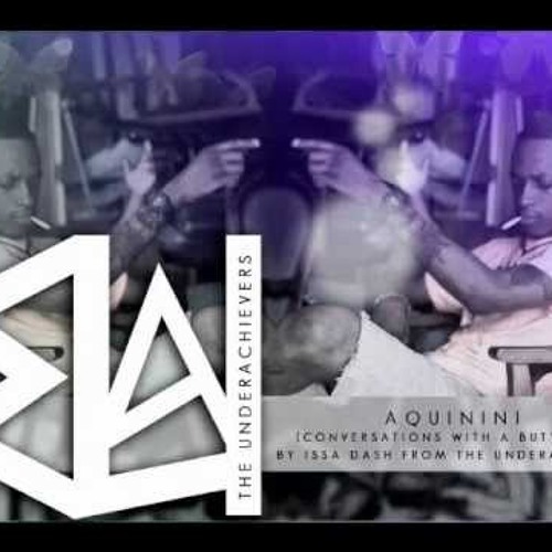 Issa Dash x The Underachievers - Aquinini