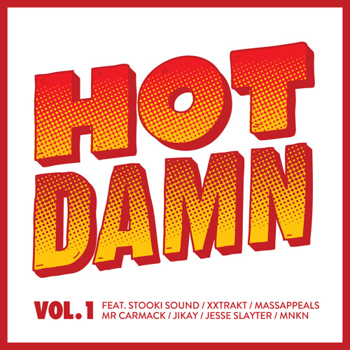 Hot Damn Vol 1 (feat Stooki Sound, Mr Carmack, XXTRAKT, JiKay & more)