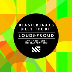 Blasterjaxx & Billy The Kit - Loud and Proud [OUT NOW at Musical Freedom]