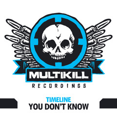 TIMELINE "YOU DON'T KNOW" CLIP OUT TODAY ON BEATPORT