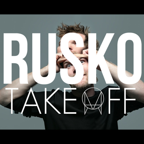 Rusko - Takeoff (Original Mix)