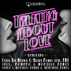 Denis The Menace & Alexey Romeo feat. FML 'Talking About Love' (Jose Nunez and Erick Morillo Mix)