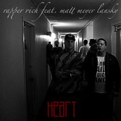 Rapper Rich Feat. Matt Meyer Lansky - Heart (Prod. By Ambassador Billz)