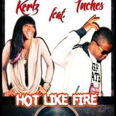 KERLZ FEAT. INCHES ** [HOT LIKE FIRE - INSTAGRAM RIDDIM]