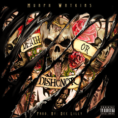 Murph Watkins - Death Or Dishonor (Prod. Dee Lilly)