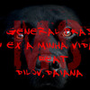 GeneralPkas -tu ex a minha vida ft dilov,Daiana